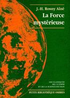 Couverture du livre « La force mystérieuse » de J.-H. Rosny Aine aux éditions Ombres