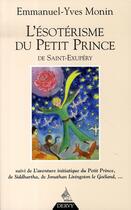 Couverture du livre « L'ésotérisme du petit prince de saint-exupéry » de Emmanuel-Yves Monin aux éditions Dervy