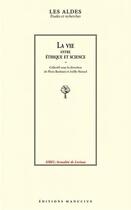 Couverture du livre « La vie, entre éthique et science » de Flora Bastiani et Joelle Hansel aux éditions Manucius