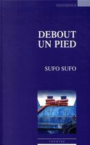 Couverture du livre « Debout un pied » de Sufo Sufo aux éditions Espaces 34