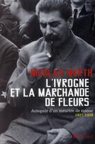 Couverture du livre « L'ivrogne et la marchande de fleurs ; autopsie d'un meurtre de masse 1937-1938 » de Nicolas Werth aux éditions Tallandier