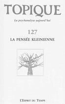 Couverture du livre « Topique la pensee kleinienne - n 127 » de  aux éditions L'esprit Du Temps