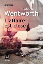 Couverture du livre « L'affaire est close » de Patricia Wentworth aux éditions Editions De La Loupe