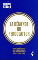 Couverture du livre « La démence du percolateur » de Philippe Garnier aux éditions Premier Parallele