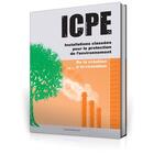 Couverture du livre « ICPE installations classées pour la protection de l'environnement ; de la création à la cessation » de  aux éditions France Selection