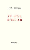 Couverture du livre « Ce reve interieur » de Jean Chaudier aux éditions Rougerie