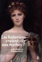 Couverture du livre « Les historiens croient-ils aux mythes ? » de Dominique Kalifa aux éditions Editions De La Sorbonne