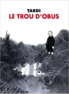 Couverture du livre « Le trou d'obus » de Jacques Tardi aux éditions Futuropolis