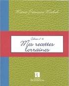 Couverture du livre « Cah.16 mes recettes lorraines » de Michel M.-F. aux éditions Bonneton