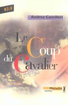 Couverture du livre « Le coup du cavalier » de Andrea Camilleri aux éditions Metailie