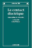 Couverture du livre « Le contact électrique : l'appareillage de connexion » de Fechant Louis aux éditions Hermes Science Publications