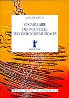 Couverture du livre « Vocabulaire des nouvelles technologies musicales » de Fatus Claude aux éditions Minerve