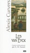 Couverture du livre « Les van eyck : maitres constructeurs du temple de la sagesse a liege » de Alexis Curvers aux éditions Cefal