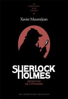 Couverture du livre « Sherlock Holmes ; detective de l'étrange » de Xavier Maumejean aux éditions Impressions Nouvelles
