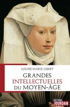 Couverture du livre « Grandes intellectuelles du moyen-age » de Louise-Marie Libert aux éditions Jourdan
