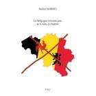 Couverture du livre « La Belgique n'existe pas je le sais j'y habite » de Michel Noirret aux éditions Eme Editions