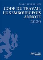 Couverture du livre « Code du travail luxembourgeois annoté (édition 2020) » de Marc Feyereisen aux éditions Promoculture