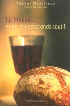 Couverture du livre « La messe... enfin je comprends tout ! » de Pascal Desthieux aux éditions Saint Augustin
