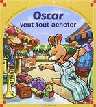Couverture du livre « Oscar veut tout acheter » de Catherine De Lasa et Claude Lapointe aux éditions Calligram