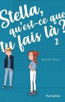 Couverture du livre « Stella, qu'est-ce que tu fais là ? t.2 » de Sandra Sirois aux éditions Hurtubise