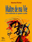 Couverture du livre « Maitre de ma vie une methode en 4 cycles » de Manfred Richter aux éditions Chariot D'or