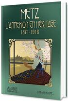 Couverture du livre « Metz : l'annexion en héritage (1871-1918) » de  aux éditions Gerard Klopp