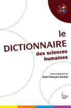 Couverture du livre « Le dictionnaire des sciences humaines » de Jean-Francois Dortier aux éditions Sciences Humaines
