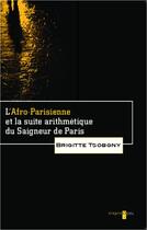 Couverture du livre « L'Afro-Parisienne et la suite arithmétique du saigneur de Paris » de Brigitte Tsobgny aux éditions Odin