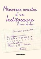 Couverture du livre « Mémoires courtes d'un institosaure » de Pierre Vacher aux éditions Kirographaires