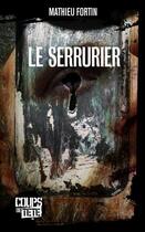 Couverture du livre « Le serrurier » de Mathieu Fortin aux éditions 400 Coups