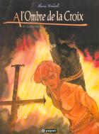 Couverture du livre « A L'OMBRE DE LA CROIX T.2 ; LE TRESOR NOIR » de Ilaria Trondoli aux éditions Paquet