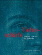 Couverture du livre « Tiefenschärfe: zwischen lust, list und schrecken » de Christoph Vogele aux éditions Scheidegger