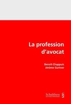 Couverture du livre « La profession d'avocat » de Benoit Chappuis et Jerome Gurtner aux éditions Schulthess