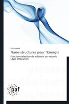 Couverture du livre « Nano-structures pour l'énergie ; fonctionnalisation de substrats par atomic layer deposition » de Loic Assaud aux éditions Presses Academiques Francophones