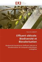 Couverture du livre « Effluent oleicole: biodiversite et biovalorisation » de Liebgott Pierre-Pol aux éditions Editions Universitaires Europeennes