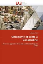 Couverture du livre « Urbanisme et sante a constantine » de Labii-B aux éditions Editions Universitaires Europeennes