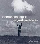 Couverture du livre « Cosmogonies ; au gré des éléments » de  aux éditions Snoeck Gent