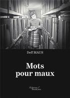 Couverture du livre « Mots pour maux » de Deff Maus aux éditions Baudelaire
