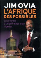 Couverture du livre « L'Afrique des possibles ; les secrets du succès d'un self-made-man » de Jim Ovia aux éditions Tallandier