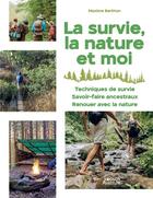 Couverture du livre « La survie, la nature et moi - 40 techniques et exercices faciles » de Maxime Berthon aux éditions Vagnon