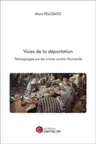 Couverture du livre « Voies de la déportation ; témoignages sur les crimes contre l'humanité » de Alain Pelosato aux éditions Chapitre.com