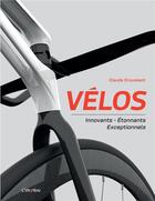 Couverture du livre « Vélos : innovants, étonnants, exceptionnels » de Claude Droussent aux éditions L'imprevu