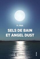 Couverture du livre « Sels de bain et angel dust » de Fr. Paul aux éditions Sydney Laurent