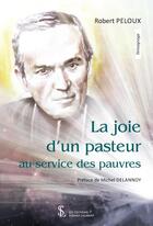 Couverture du livre « La joie d un pasteur au service des pauvres » de Robert Peloux aux éditions Sydney Laurent