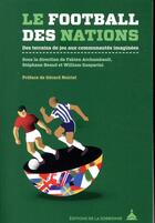 Couverture du livre « Le football des nations ; des terrains de jeu aux comunautés imaginées (2e édition) » de Gasparini William / et Fabien Archambault et Stephane Beaud aux éditions Editions De La Sorbonne