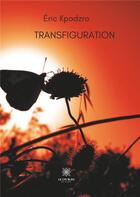 Couverture du livre « Transfiguration » de Kpodzro Eric aux éditions Le Lys Bleu