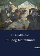 Couverture du livre « Bulldog Drummond » de H. C. Mcneile aux éditions Culturea