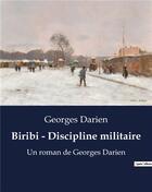 Couverture du livre « Biribi - Discipline militaire : Un roman de Georges Darien » de Georges Darien aux éditions Culturea