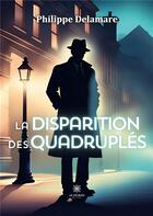 Couverture du livre « La disparition des quadruplés » de Delamare Philippe aux éditions Le Lys Bleu