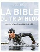 Couverture du livre « La bible du triathlon » de Joe Friel aux éditions Talent Sport